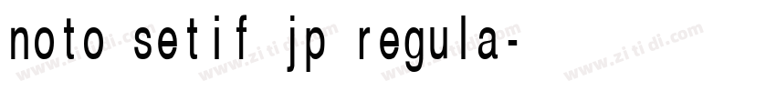 noto setif jp regula字体转换